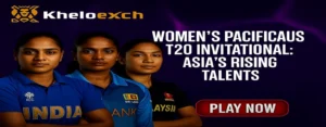 Women’s PacificAus T20 Invitational: Asia’s Rising Talents